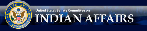 UNITED STATES SENATE COMMITTEE ON INDIAN AFFAIRS
