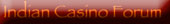 INDIAN CASINO FORUM